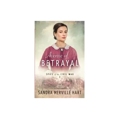 Avenue of Betrayal - (Spies of the Civil War) by Sandra Merville Hart (Paperback)