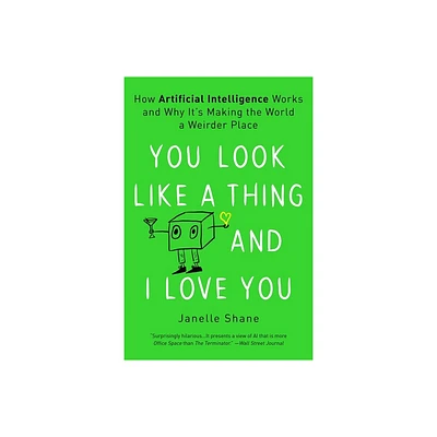 You Look Like a Thing and I Love You - by Janelle Shane (Paperback)