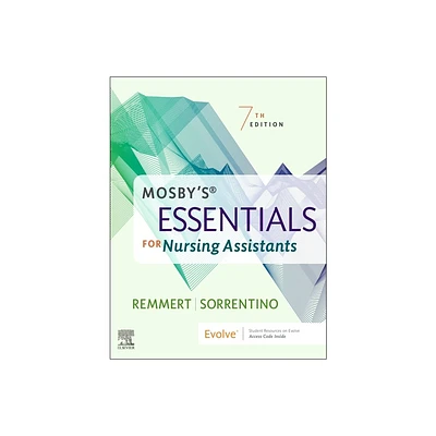 Mosbys Essentials for Nursing Assistants - 7th Edition by Leighann Remmert & Sheila A Sorrentino (Paperback)