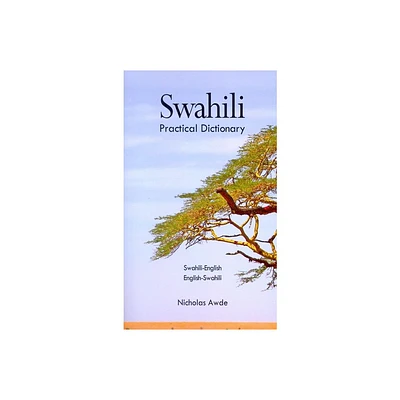 Swahili-English/English-Swahili Practical Dictionary - by Nicholas Awde (Paperback)