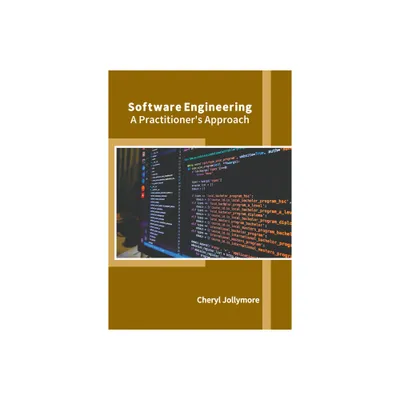 Software Engineering: A Practitioners Approach - by Cheryl Jollymore (Hardcover)