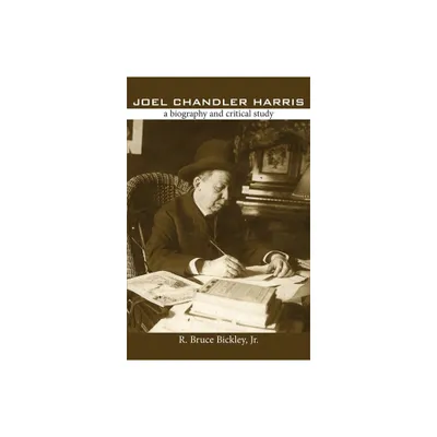 Joel Chandler Harris - (Brown Thrasher Books) Annotated by R Bruce Bickley (Paperback)