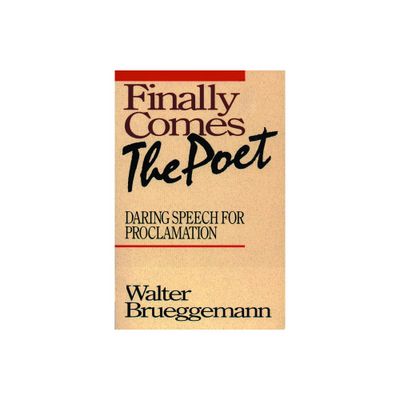 Finally Comes the Poet - by Walter Brueggemann (Paperback)