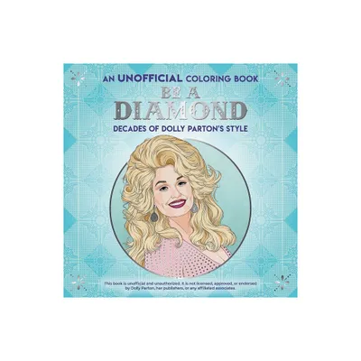 Be a Diamond: Decades of Dolly Partons Style (an Unofficial Coloring Book) - (Dover Adult Coloring Books) by Dover Publications (Paperback)