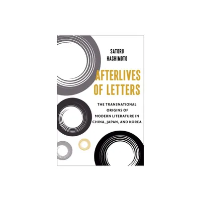 Afterlives of Letters - (Studies of the Weatherhead East Asian Institute