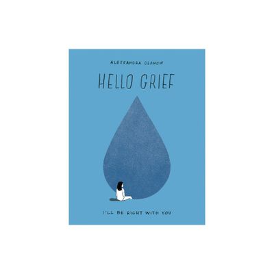 Hello Grief - by Alessandra Olanow (Hardcover)