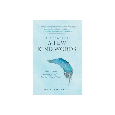 The Power of A Few Kind Words - by Tracey Willis Gates (Hardcover)