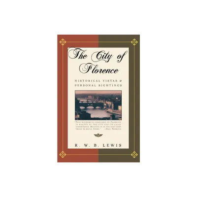 The City of Florence - by R W B Lewis (Paperback)