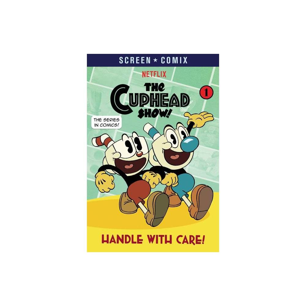 Handle with Care! (the Cuphead Show!) - (Screen Comix) by Random House  (Paperback)