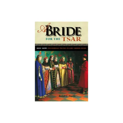 A Bride for the Tsar - (Niu Slavic, East European, and Eurasian Studies) by Russell E Martin (Hardcover)