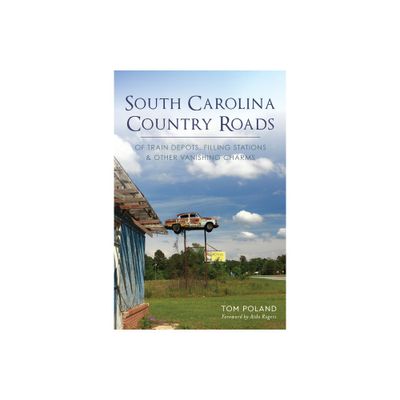 South Carolina Country Roads - by Tom Poland (Paperback)