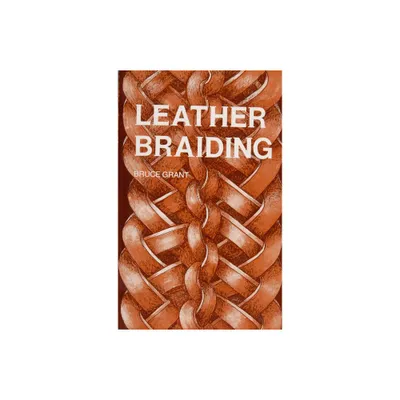 Leather Braiding - by Bruce Grant (Paperback)