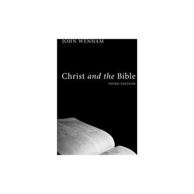 Christ and the Bible - 3rd Edition by John Wenham (Paperback)