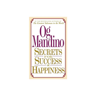 Secrets for Success and Happiness - by Og Mandino (Paperback)