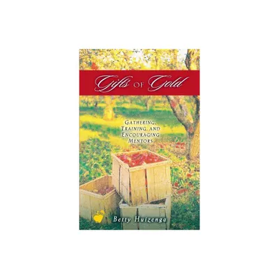 Gifts of Gold - (Apples of Gold Series) by Betty Huizenga (Paperback)