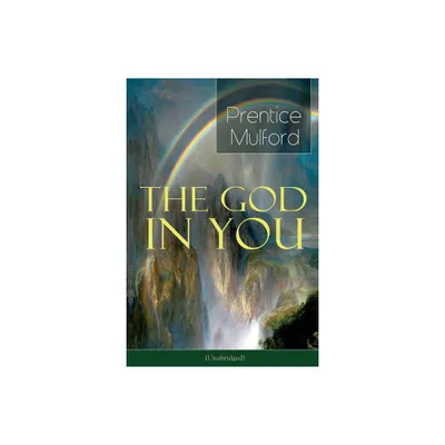 The God in You (Unabridged) - by Prentice Mulford (Paperback)