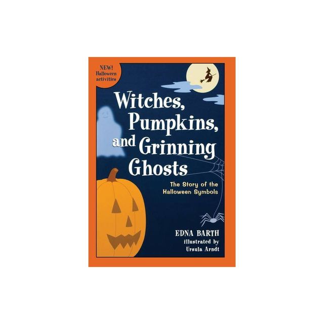 Witches, Pumpkins, and Grinning Ghosts - Annotated by Edna Barth (Paperback)