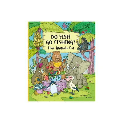 Do Fish Go Fishing? - (My First Books of Nature) by Petra Bartikova (Hardcover)