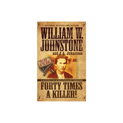 Forty Times a Killer! - (Bad Men of the West) by William W Johnstone & J a Johnstone (Paperback)