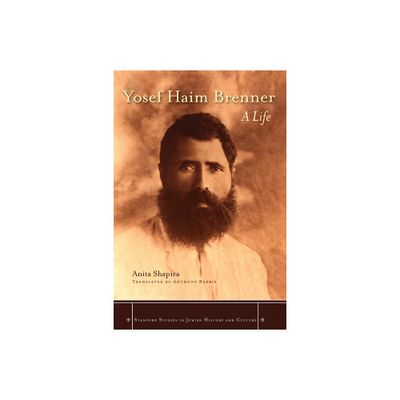 Yosef Haim Brenner - (Stanford Studies in Jewish History and Culture) by Anita Shapira (Hardcover)