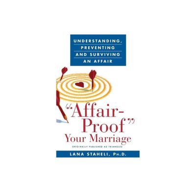 Affair-Proof Your Marriage - by Lana Staheli (Paperback)