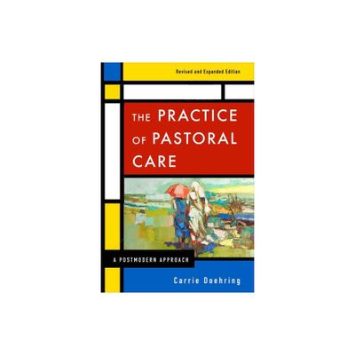 The Practice of Pastoral Care, Rev. and Exp. Ed - by Carrie Doehring (Paperback)