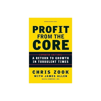 Profit from the Core - by Chris Zook & James Allen (Hardcover)