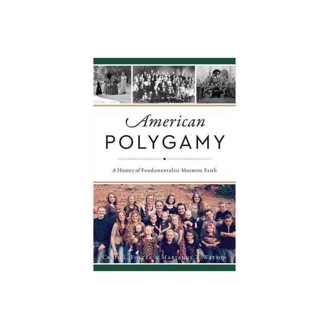 American Polygamy - by Craig L Foster & Marianne T Watson (Paperback)