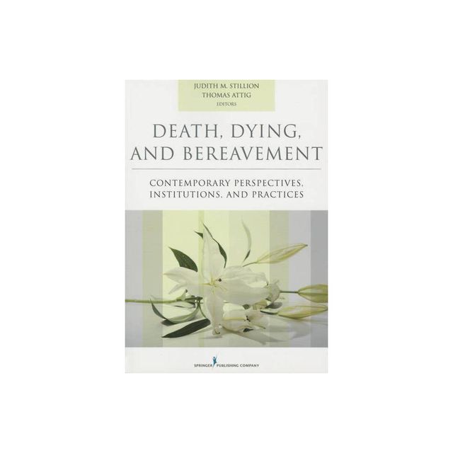 Death, Dying, and Bereavement - by Judith Stillion & Thomas Attig (Paperback)