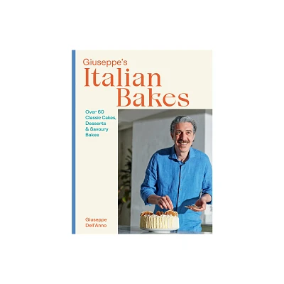 Giuseppes Italian Bakes - by Giuseppe Dellanno (Hardcover)