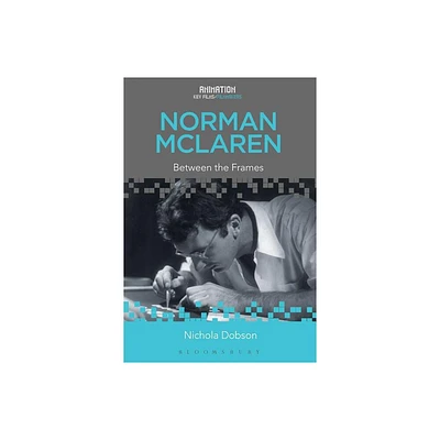 Norman McLaren - (Animation: Key Films/Filmmakers) by Nichola Dobson (Paperback)