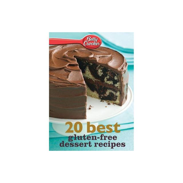 Betty Crocker 20 Best Gluten-Free Dessert Recipes - (Betty Crocker eBook Minis) by Betty Ed D Crocker (Paperback)