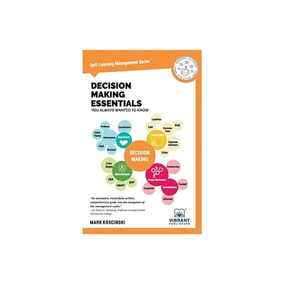 Decision Making Essentials You Always Wanted to Know - (Self-Learning Management) by Vibrant Publishers & Mark Koscinski (Paperback)