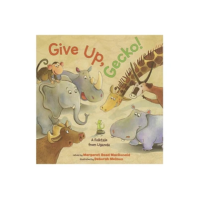 Give Up, Gecko! - by Margaret Read MacDonald (Hardcover)