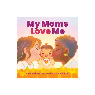 My Moms Love Me - by Anna Membrino (Hardcover)