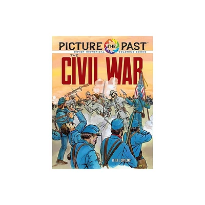 Picture the Past(tm) the Civil War - (Picture the Past Historical Coloring Books) by Peter F Copeland (Paperback)