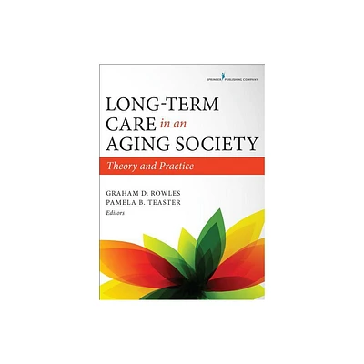 Long-Term Care in an Aging Society - by Graham D Rowles (Paperback)