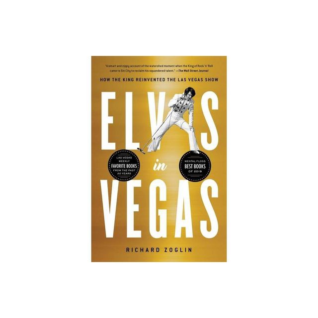 Elvis in Vegas - by Richard Zoglin (Paperback)