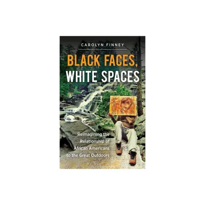 Black Faces, White Spaces - by Carolyn Finney (Paperback)