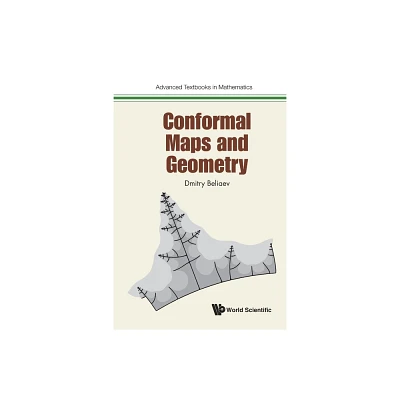 Conformal Maps and Geometry - by Dmitry Beliaev (Paperback)