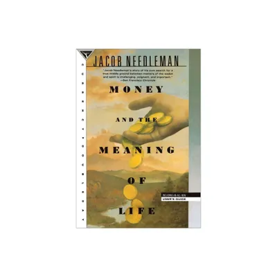 Money and the Meaning of Life - by Jacob Needleman (Paperback)