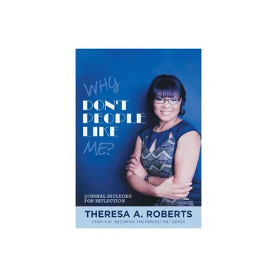 Why Dont People Like Me? - (Becoming the Perfect Me) by Theresa A Roberts (Paperback)