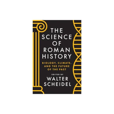 The Science of Roman History - by Walter Scheidel (Hardcover)