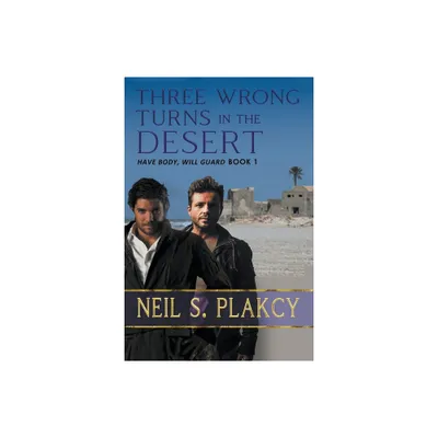 Three Wrong Turns in the Desert - (Have Body, Will Guard) by Neil S Plakcy (Paperback)