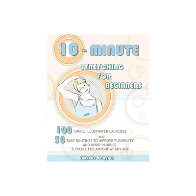 10-Minute Stretching for Beginners - by Suzanne Berggren (Paperback)