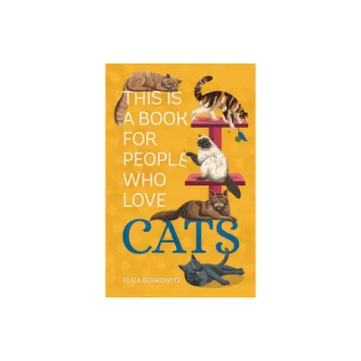 This Is a Book for People Who Love Cats - by Eliza Berkowitz (Hardcover)