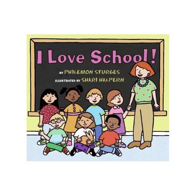 I Love School! - by Philemon Sturges (Paperback)