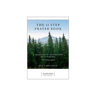 The 12 Step Prayer Book - (Hazelden Meditations) by Bill P & Lisa D (Paperback)