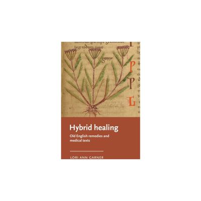 Hybrid Healing - (Manchester Medieval Literature and Culture) by Lori Ann Garner (Hardcover)