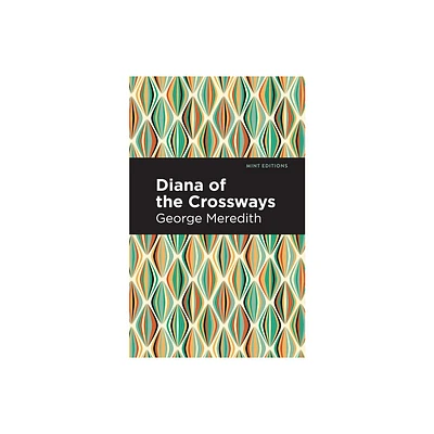 Diana of the Crossways - (Mint Editions (Literary Fiction)) by George Meredith (Hardcover)